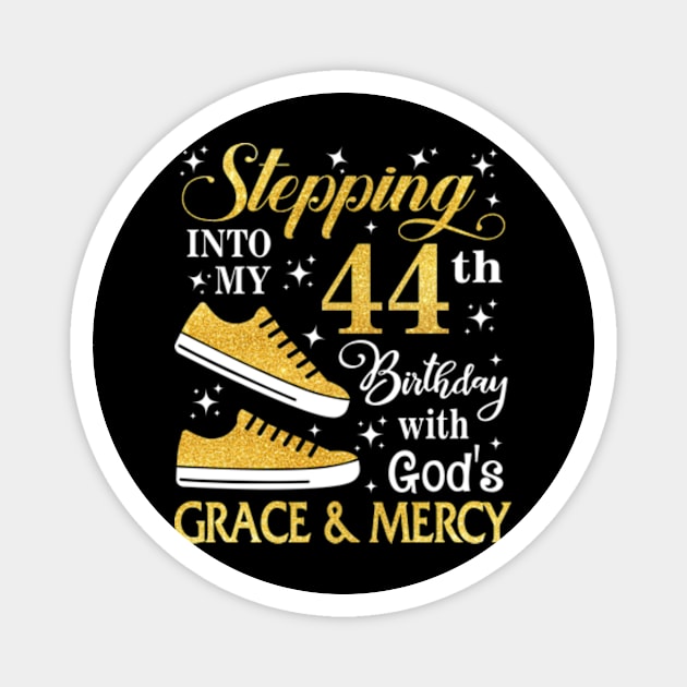 Stepping Into My 44th Birthday With God's Grace & Mercy Bday Magnet by MaxACarter